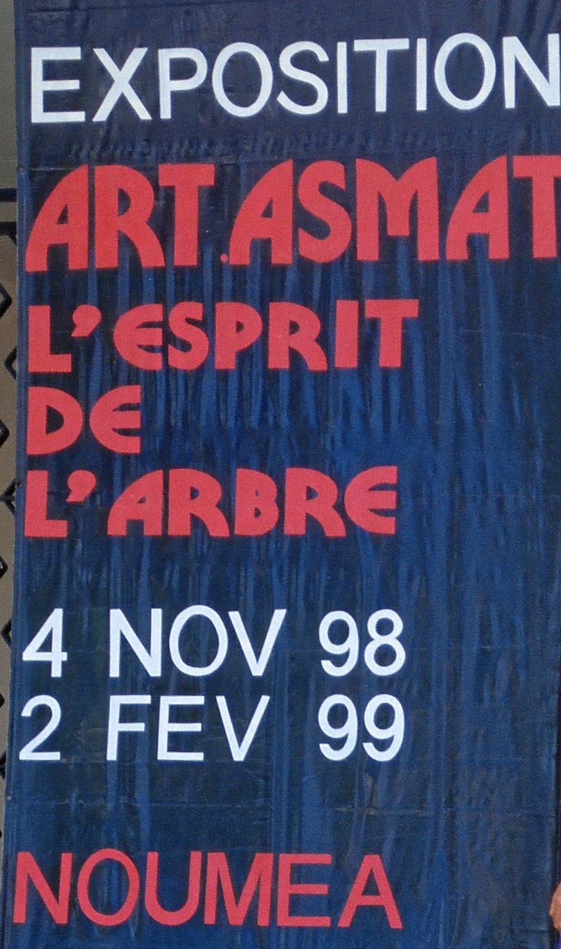 Exhibition: Art Asmat: L’Esprit De L’ Arbre 1998 (Art Asmat: The Spirit of the Tree ) at The Musee Territorial De Nouvelle- Caledonie